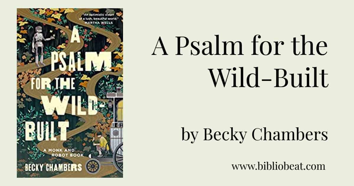 A Psalm for the WildBuilt by Becky Chambers Bibliobeat